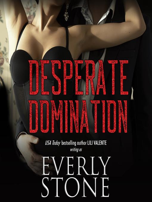 Title details for Desperate Domination by Everly Stone - Available